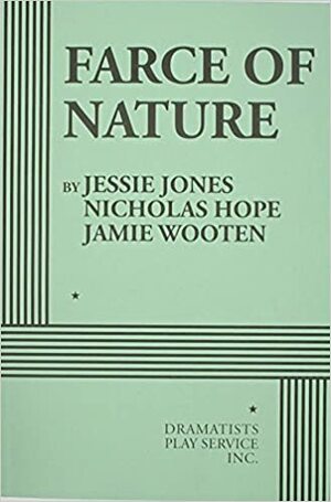 Farce of Nature by Jamie Wooten, Nicholas C. Hope, Jessie Jones