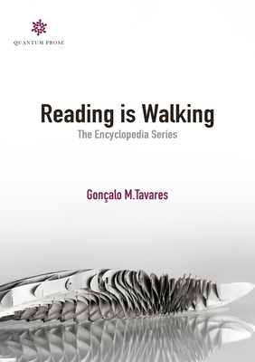 Reading is Walking: The Encyclopedia Series by Gonçalo M. Tavares