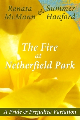 The Fire at Netherfield Park by Renata McMann, Summer Hanford