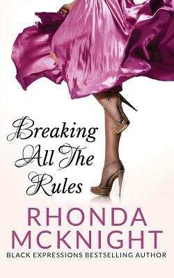 Breaking All The Rules by Rhonda McKnight