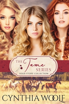 The Tame Series - Four Story Collection by Cynthia Woolf