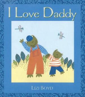 I Love Daddy by Lizi Boyd