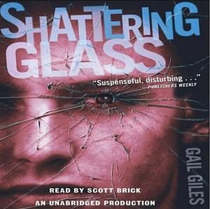 Shattering Glass by Gail Giles