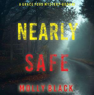 Nearly Safe by Molly Black