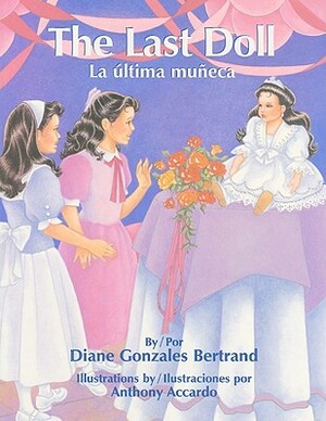 The Last Doll/La Ultima Muneca by Diane Gonzales Bertrand