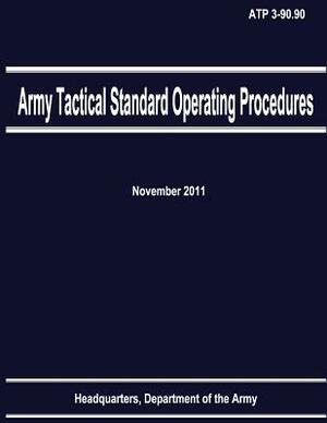 Army Tactical Standard Operating Procedures (ATP 3-90.90) by Department Of the Army