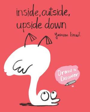 Inside, Outside, Upside Down: Draw & Discover by 
