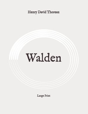 Walden: Large Print by Henry David Thoreau