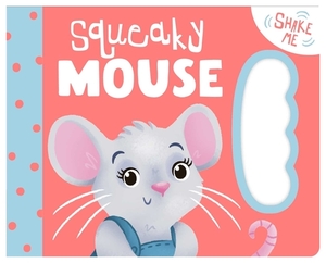 Squeaky Mouse by Igloobooks