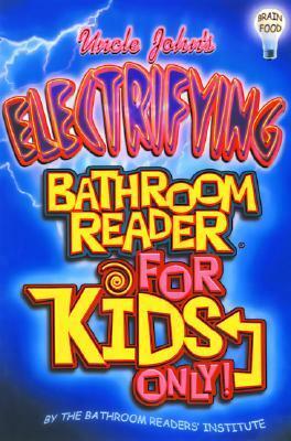 Uncle John's Electrifying Bathroom Reader for Kids Only! by Bathroom Readers' Institute