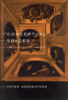 Conceptual Spaces: The Geometry of Thought by Peter Gardenfors