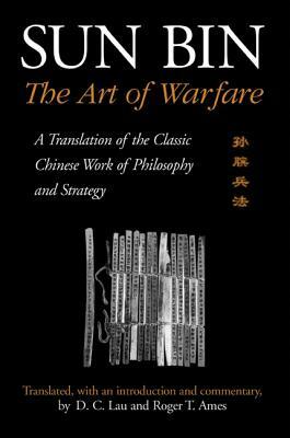 Sun Bin: The Art of Warfare: A Translation of the Classic Chinese Work of Philosophy and Strategy by Sun Bin