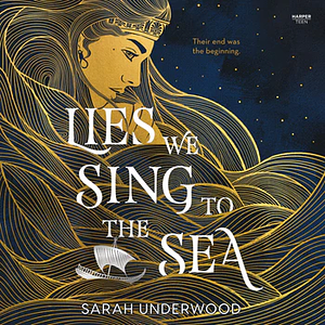 Lies We Sing to the Sea by Sarah Underwood