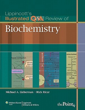 Lippincott's Illustrated Q&A Review of Biochemistry by Rick Ricer, Michael A. Lieberman