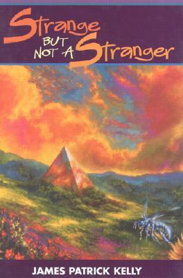 Strange But Not a Stranger by James Patrick Kelly