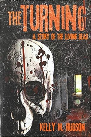 The Turning: A Story of the Living Dead by Anthony Giangregorio, Kelly M. Hudson