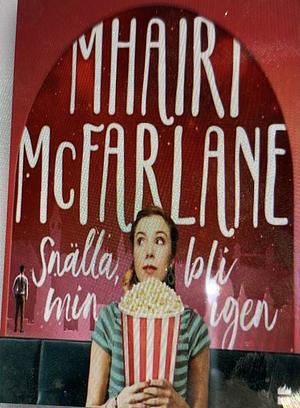 Snälla, bli min igen. by Mhairi McFarlane