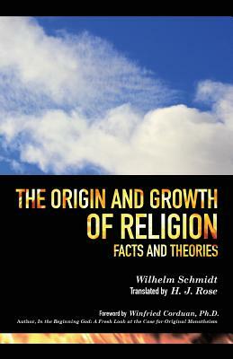 The Origin and Growth of Religion by Wilhelm Schmidt