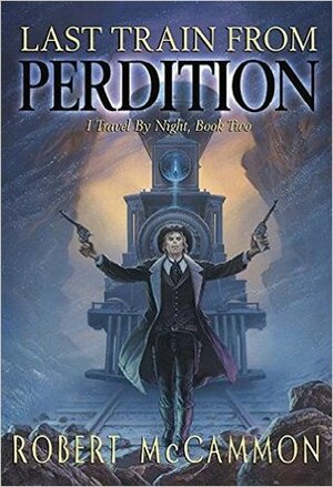 Last Train from Perdition by Robert R. McCammon