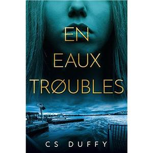 En eaux troubles  by C.S. Duffy