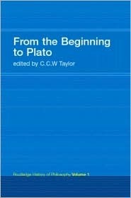 From the Beginning to Plato: Routledge History of Philosophy Volume 1 by C.C.W. Taylor