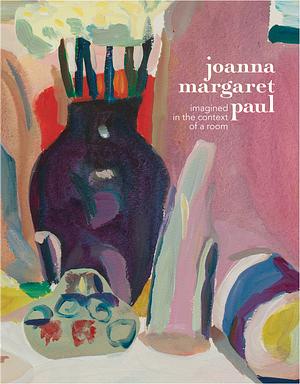 Joanna Margaret Paul: Imagined In The Context of a Room by Dunedin Public Art Gallery