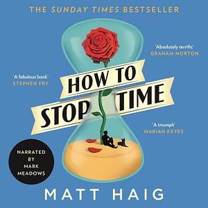 How to Stop Time by Matt Haig