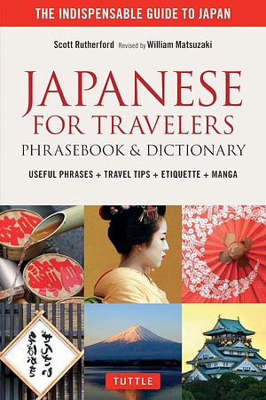 Japanese for Travelers Phrasebook & Dictionary: Useful Phrases + Travel Tips + Etiquette + Manga by William Matsuzaki, Scott Rutherford