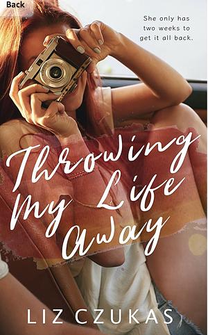 Throwing My Life Away by Liz Czukas