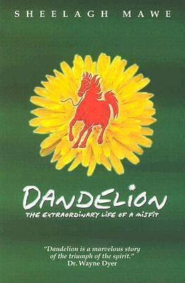 Dandelion, The Extraordinary Life of a Misfit by Sheelagh Mawe, Sheelagh Mawe