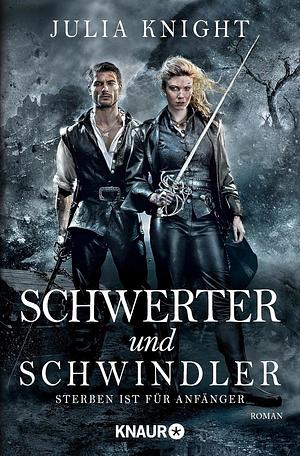 Schwerter und Schwindler: Sterben ist für Anfänger : Roman by Julia Knight