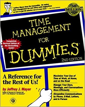 Time Management for Dummies by Jeffrey J. Mayer