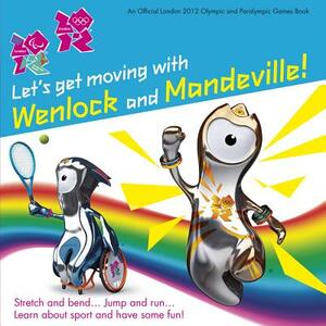 Let's Get Moving with Wenlock & Mandeville! by Stephanie Clarkson