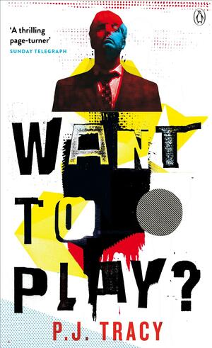 Want to Play? by P.J. Tracy