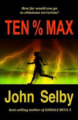 Ten % Max: PsychTech Suspense by John Selby