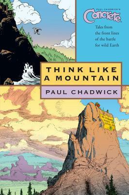 Concrete, Volume 5: Think Like A Mountain by Paul Chadwick