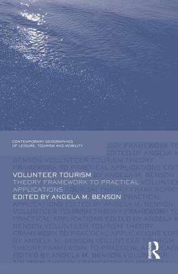 Volunteer Tourism: Theoretical Frameworks and Practical Applications by 