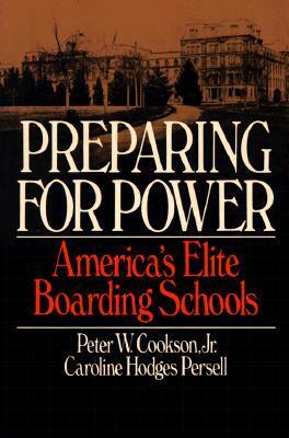 Preparing for Power: America's Elite Boarding Schools by Caroline Hodges Persell, Peter W. Cookson Jr.
