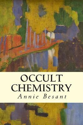 Occult Chemistry by Charles W. Leadbeater, Annie Besant