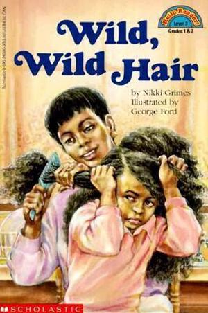 Wild, Wild Hair by Nikki Grimes