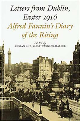 Letters from Dublin Easter 1916: The Diary of Alfred Fanin by Irish Academic Pre Irish Academic Press