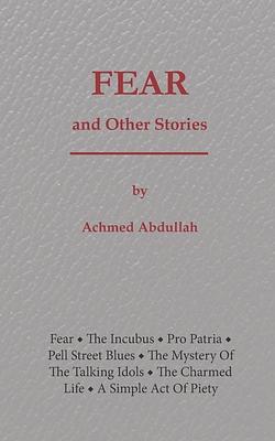 Fear and Other Stories by Achmed Abdullah