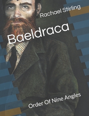 Baeldraca: Order Of Nine Angles by Rachael Stirling