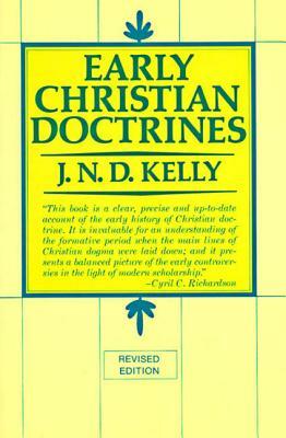 Early Christian Doctrine: Revised Edition by J. N. D. Kelly