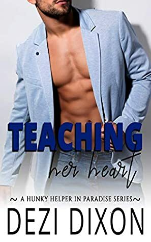 Teaching her Heart by Dezi Dixon