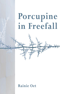 Porcupine in Freefall by Rainie Oet
