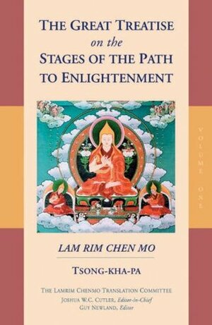 The Great Treatise on the Stages of the Path to Enlightenment (Volume 1) by Tsongkhapa