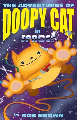 The Adventures of Doopy Cat in Space by Rob Brown