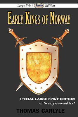 Early Kings of Norway (Large Print Edition) by Thomas Carlyle