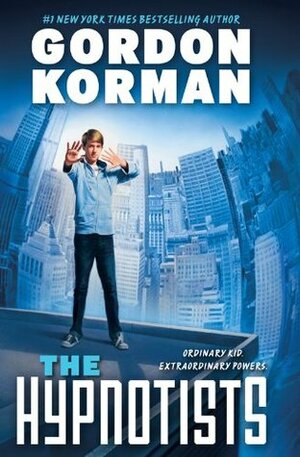 The Hypnotists: Book 1 by Gordon Korman